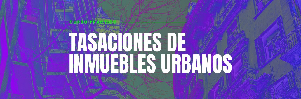 CURSO PRACTICO: Tasaciones de Inmuebles Urbanos